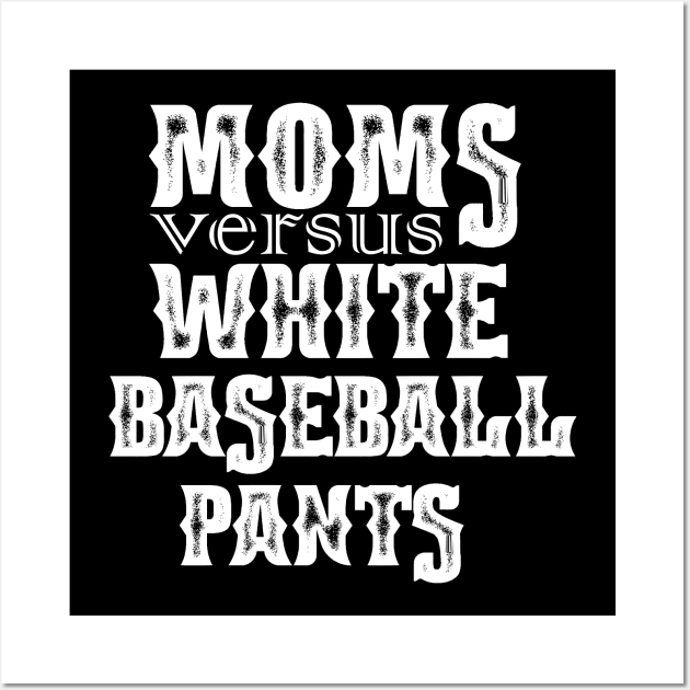 Moms Versus White Baseball Pants Funny Saying Mother's Day Wall Art by NIKA13